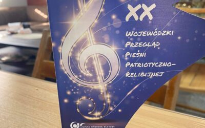 XX Wojewódzki Przegląd Pieśni Pariotyczno – Religijnej „ Sławię Cię Ziemio Ojczysta pieśnią i piosenką”